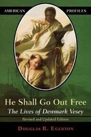 He Shall Go Out Free - The Lives of Denmark Vesey (Paperback, Revised and Updated ed) - Douglas R Egerton Photo