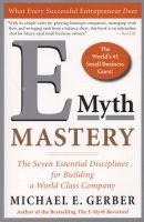 E-Myth Mastery - The Seven Essential Disciplines For Building A World Class Company (Paperback) - Michael E Gerber Photo