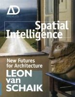 Spatial Intelligence - New Futures for Architecture (Paperback) - Leon Van Schaik Photo