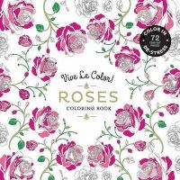 Vive le Color! Roses (Adult Coloring Book) (Paperback) - Abrams Noterie Photo