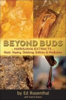 Beyond Buds - Marijuana Extracts- Hash, Vaping, Dabbing, Edibles and Medicines (Paperback, Revised) - Ed Rosenthal Photo