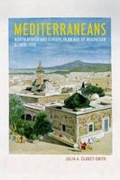 Mediterraneans - North Africa and Europe in an Age of Migration, c. 1800-1900 (Hardcover) - Julia A Clancy Smith Photo