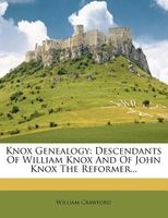 Knox Genealogy - Descendants of William Knox and of John Knox the Reformer... (Paperback) - William Crawford Photo