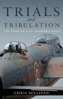 Trials and Tribulation - The Story of R.A.F. Gransden Lodge (Paperback) - Chris Sullivan Photo