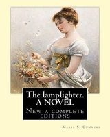 The Lamplighter. by - Maria S.(Susanna) Cummins. a Novel: New a Complete Editions (Paperback) - Maria S Cummins Photo