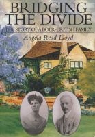 Bridging The Divide - The Story of a Boer-British Family (Paperback, 3rd edition) - Angela Read Lloyd Photo