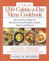 The The 1200-Calorie-a-Day Menu Cookbook - Quick and Easy Recipes for Delicious Low-fat Breakfasts, Lunches, Dinners and Desserts (Paperback) - Nancy S Hughes Photo