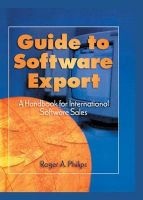 Guide to Software Export - A Handbook for International Software Sales (Hardcover) - Roger A Philips Photo