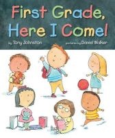 First Grade, Here I Come! (Hardcover) - Tony Johnston Photo