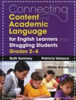 Connecting Content and Academic Language for English Learners and Struggling Students, Grades 2-6 (Paperback) - Ruth Swinney Photo
