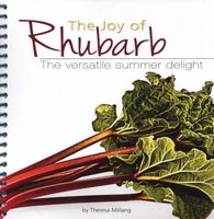 The Joy of Rhubarb - The Versatile Summer Delight (Spiral bound) - Theresa Millang Photo
