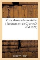 Vives Alarmes Du Ministere A L'Avenement de Charles X (French, Paperback) - Gilbert Felix Grandmaison Y Bruno Photo