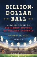 Billion-Dollar Ball - A Journey Through the Big-Money Culture of College Football (Paperback) - Gilbert M Gaul Photo