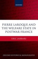 Pierre Laroque and the Welfare State in Postwar France (Hardcover) - Eric Jabbari Photo