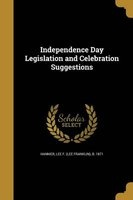 Independence Day Legislation and Celebration Suggestions (Paperback) - Lee F Lee Franklin B 1871 Hanmer Photo