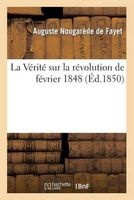 La Verite Sur La Revolution de Fevrier 1848 (French, Paperback) - Nougarede De Fayet A Photo