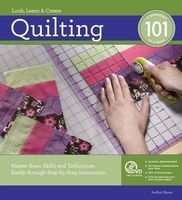 Quilting 101 - Master Basic Skills and Techniques Easily Through Step-by-step Instruction (Hardcover) - Creative Publishing International Photo