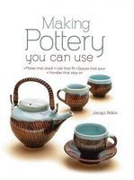 Making Pottery You Can Use - Plates That Stack Lids That Fit Spouts That Pour Handles That Stay on (Hardcover) - Jacqui Atkin Photo