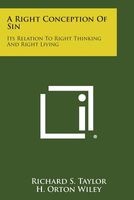 A Right Conception of Sin - Its Relation to Right Thinking and Right Living (Paperback) - Richard S Taylor Photo