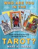 Who are You in the Tarot? - Discover Your Birth and Year Cards and Uncover Your Destiny (Paperback) - Mary K Greer Photo