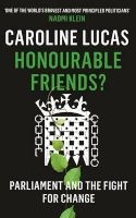Honourable Friends? - Parliament and the Fight for Change (Paperback) - Caroline Lucas Photo