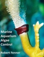 Marine Aquarium Algae, Control (Paperback) - Robert M Fenner Photo