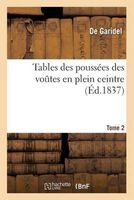 Tables Des Poussees Des Voutes En Plein Ceintre Tome 2 (French, Paperback) - Garidel D Photo