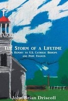 The Storm of a Lifetime - A Report to U.S. Catholic Bishops and Pope Francis (Paperback) - John Brian Driscoll Photo