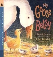 My Goose Betsy (Paperback, 1st U.S. pbk. ed) - Trudi Braun Photo