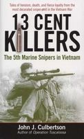 13 Cent Killers - The 5th Marine Snipers in Vietnam (Paperback) - John J Culbertson Photo