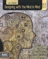 Designing With the Mind in Mind - Simple Guide to Understanding User Interface Design Guidelines (Paperback, 2nd Revised edition) - Jeff Johnson Photo