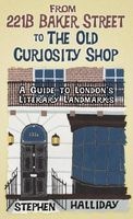From 221b Baker Street to the Old Curiosity Shop - A Guide to London's Literary Landmarks (Hardcover) - Stephen Halliday Photo