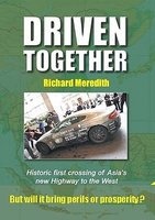 Driven Together - Historic First Crossing of Asia's New Highway to the West (Hardcover) - Meredith Richard Photo