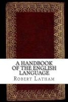 A Handbook of the English Language (Paperback) - Robert Gordon Latham Photo