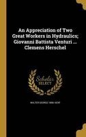 An Appreciation of Two Great Workers in Hydraulics; Giovanni Battista Venturi ... Clemens Herschel (Hardcover) - Walter George 1858 Kent Photo