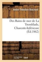 Des Bains de Mer de La Tremblade Charente-Inferieure (French, Paperback) - Andre Theodore Brochard Photo