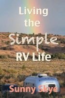 Living the Simple RV Life (Paperback) - Sunny Skye Photo