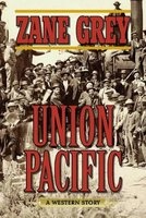 Union Pacific - A Western Story (Paperback) - Zane Grey Photo