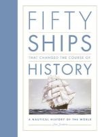 Fifty Ships That Changed the Course of History - A Nautical History of the World (Hardcover) - Ian Graham Photo