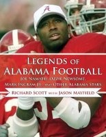 Legends of Alabama Football - Joe Namath, Ozzie Newsome, Mark Ingram Jr., and Other Alabama Stars (Hardcover) - Richard Scott Photo