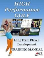 High Performance Golf Training Manual - Complete Golf Training System for Players Serious about Reaching Highest Level. Includes Fitness, Mental Game, Course Management, Club Fitting, Playing Statistics and More. (Paperback) - MR Todd Spring Photo
