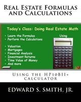 Real Estate Formulas and Calculations - Using the Hp10bii+ Calculator (Paperback) - Edward S Smith Jr Photo