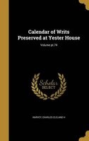 Calendar of Writs Preserved at Yester House; Volume PT.74 (Hardcover) - Charles Cleland H Harvey Photo