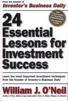 24 Essential Lessons for Investment Success - Learn the Most Important Investment Techniques from the Founder of "Investor's Business Daily" (Paperback) - William J ONeil Photo