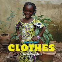 Look at This: Clothes (Hardcover) - Ifeoma Onyefulu Photo