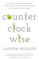 Counterclockwise - My Year of Hypnoisis, Hormones, and Other Adventures in the World of Anti-Aging (Paperback) - Lauren Kessler Photo