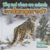 Why and Where Are Animals Endangered? (Paperback) - Bobbie Kalman Photo