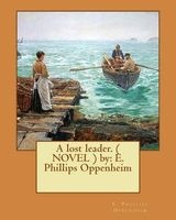A Lost Leader. ( Novel ) by - E. Phillips Oppenheim (Paperback) - EPhillips Oppenheim Photo