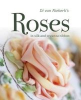 's Roses - In Silk and Organza Ribbon (Paperback) - Di Van Niekerk Photo