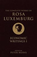 The Complete Works of , Volume 1 - Economic Writings 1 (Hardcover) - Rosa Luxemburg Photo